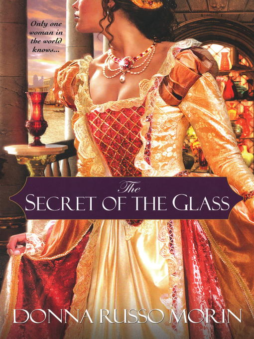 Title details for The Secret of the Glass by Donna Russo Morin - Available